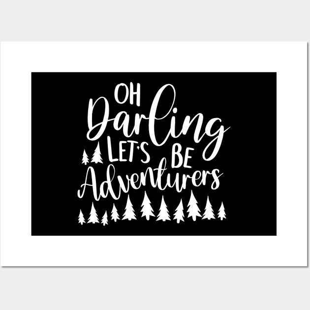 Oh Darling Let's Be Adventurers Wall Art by DANPUBLIC